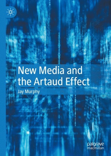 Jay Murphy - New Media and the Artaud Effect, E-bok