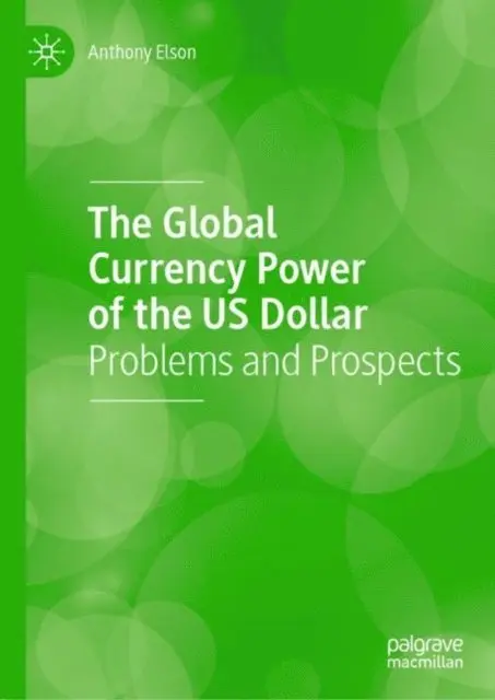 Anthony Elson - Global Currency Power of the US Dollar, E-bok. Tillgänglighet: Lägg i varukorg