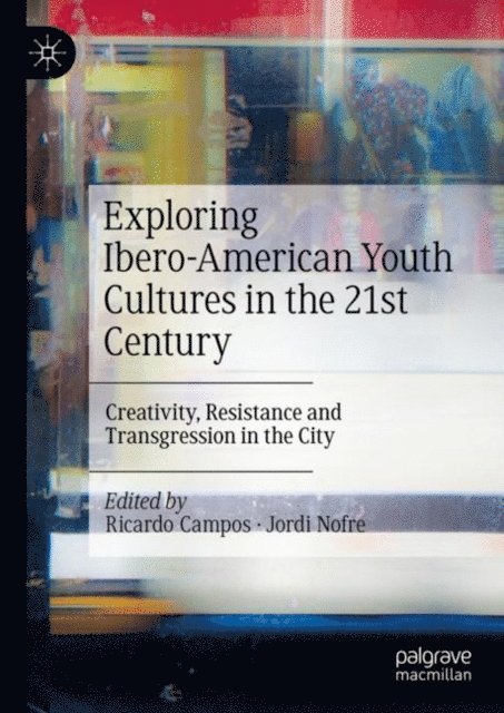 Jordi Nofre, Ricardo Campos - Exploring Ibero-American Youth Cultures in the 21st Century, E-bok