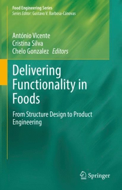 Chelo Gonzalez, Cristina Silva, Antonio Vicente - Delivering Functionality in Foods, E-bok