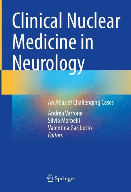 Valentina Garibotto, Silvia Morbelli, Andrea Varrone - Clinical Nuclear Medicine in Neurology, E-bok