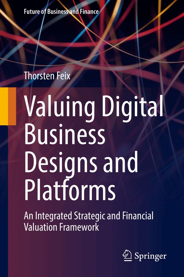 Thorsten Feix - Valuing Digital Business Designs and Platforms, Inbunden