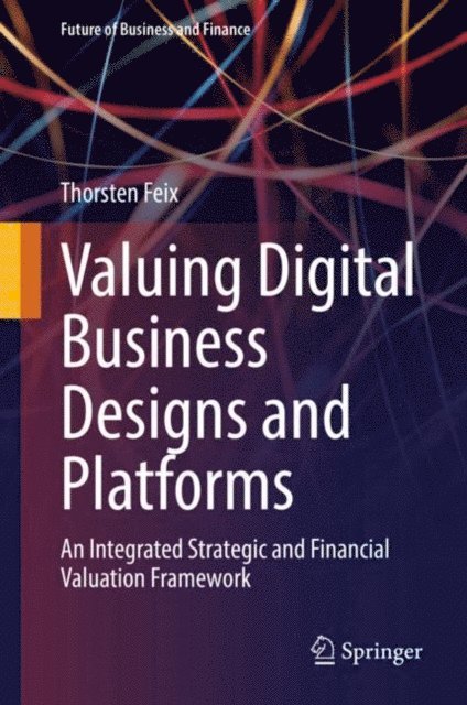 Thorsten Feix - Valuing Digital Business Designs and Platforms, E-bok