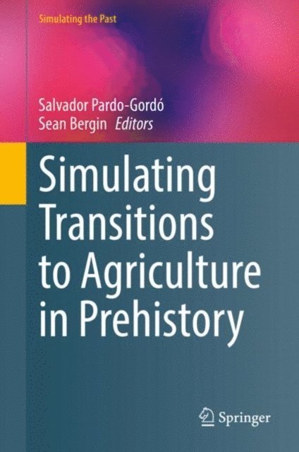 Sean Bergin, Salvador Pardo-Gordo - Simulating Transitions to Agriculture in Prehistory, E-bok