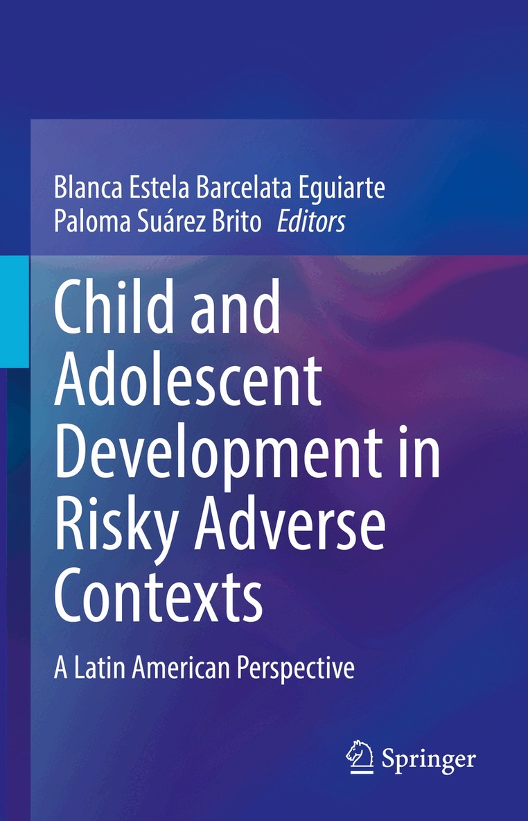 Blanca Estela Barcelata Eguiarte, Paloma Suárez Brito - Child and Adolescent Development in Risky Adverse Contexts, Inbunden