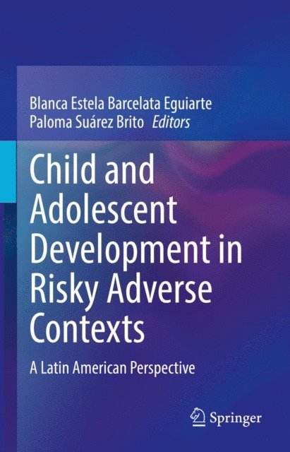 Paloma Suarez Brito, Blanca Estela Barcelata Eguiarte - Child and Adolescent Development in Risky Adverse Contexts, E-bok