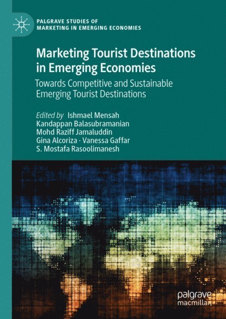 S. Mostafa Rasoolimanesh, Vanessa Gaffar, Gina Alcoriza, Mohd Raziff Jamaluddin, Kandappan Balasubramanian, Ishmael Mensah - Marketing Tourist Destinations in Emerging Economies, E-bok