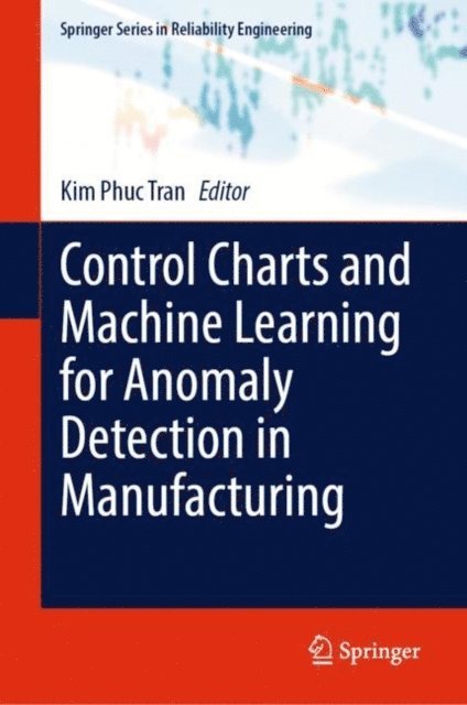 Kim Phuc Tran - Control Charts and Machine Learning for Anomaly Detection in Manufacturing, E-bok