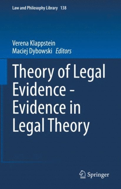 Maciej Dybowski, Verena Klappstein - Theory of Legal Evidence - Evidence in Legal Theory, E-bok