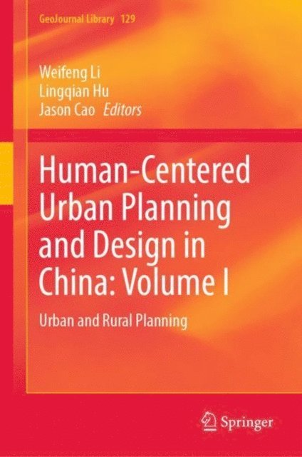 Jason Cao, Lingqian Hu, Weifeng Li - Human-Centered Urban Planning and Design in China: Volume I, E-bok
