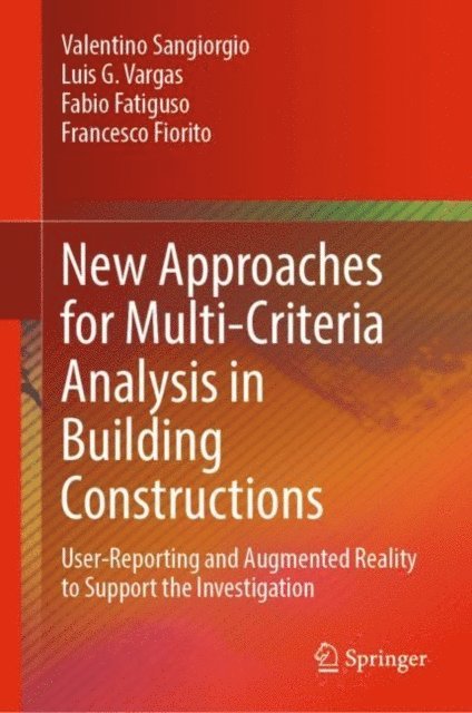 Francesco Fiorito, Fabio Fatiguso, Luis G. Vargas, Valentino Sangiorgio - New Approaches for Multi-Criteria Analysis in Building Constructions, E-bok