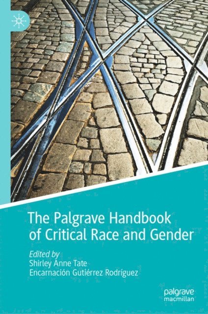 Encarnacion Gutierrez Rodriguez, Shirley Anne Tate - Palgrave Handbook of Critical Race and Gender, E-bok