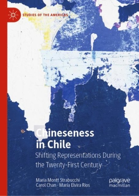 Maria Elvira Rios, Carol Chan, Maria Montt Strabucchi - Chineseness in Chile, E-bok