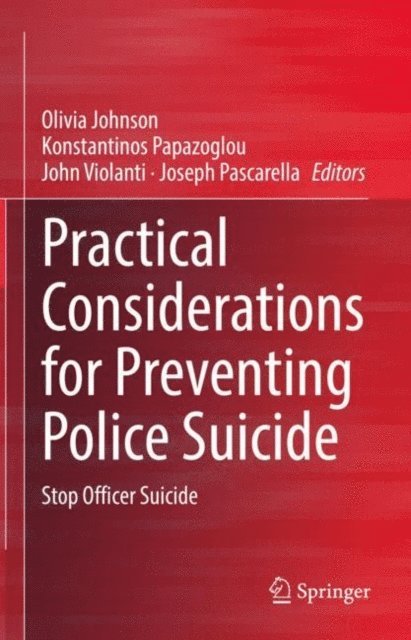 Joseph Pascarella, John Violanti, Konstantinos Papazoglou, Olivia Johnson - Practical Considerations for Preventing Police Suicide, E-bok