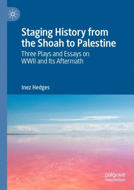 Inez Hedges - Staging History from the Shoah to Palestine, E-bok