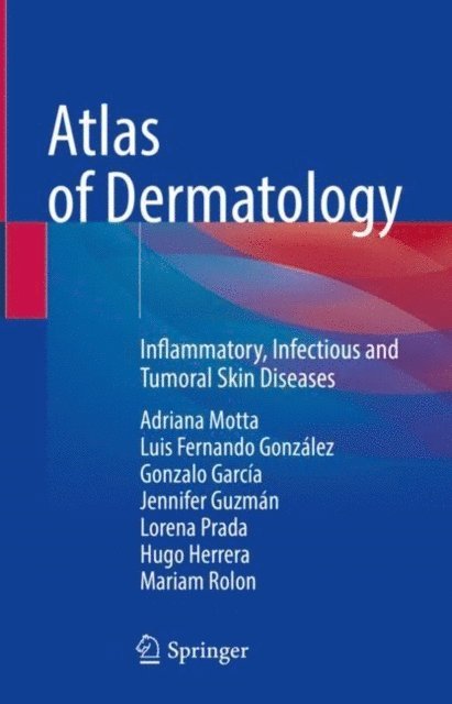 Mariam Rolon, Hugo Herrera, Lorena Prada, Jennifer Guzman, Gonzalo Garcia, Luis Fernando Gonzalez, Adriana Motta - Atlas of Dermatology, E-bok
