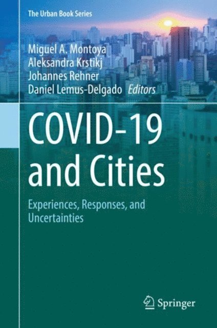Daniel Lemus-Delgado, Johannes Rehner, Aleksandra Krstikj, Miguel A. Montoya - COVID-19 and Cities, E-bok