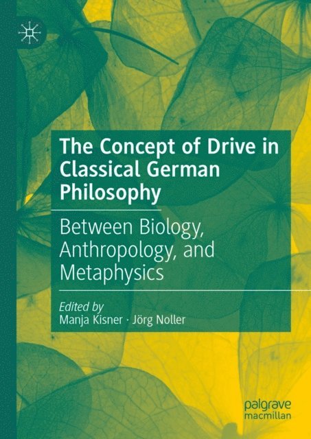 Jorg Noller, Manja Kisner - Concept of Drive in Classical German Philosophy, E-bok