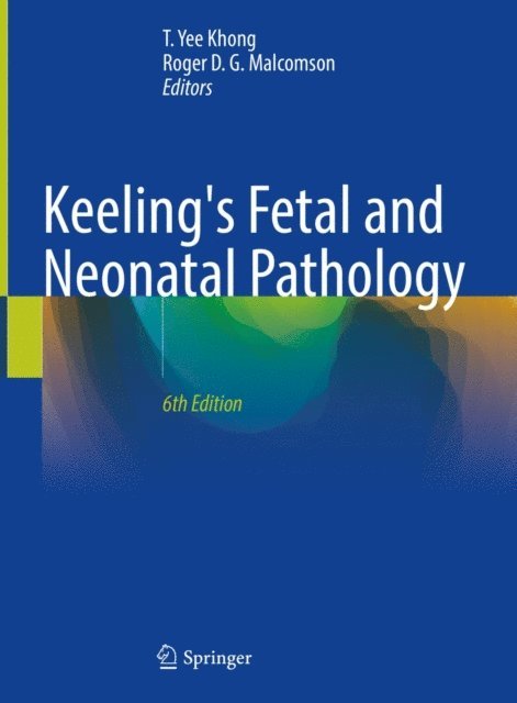 Roger D. G. Malcomson, T. Yee Khong - Keeling's Fetal and Neonatal Pathology, E-bok