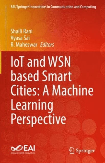 R. Maheswar, Vyasa Sai, Shalli Rani - IoT and WSN based Smart Cities: A Machine Learning Perspective, E-bok