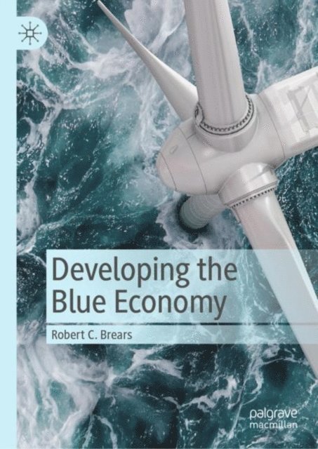 Robert C. Brears - Developing the Blue Economy, E-bok
