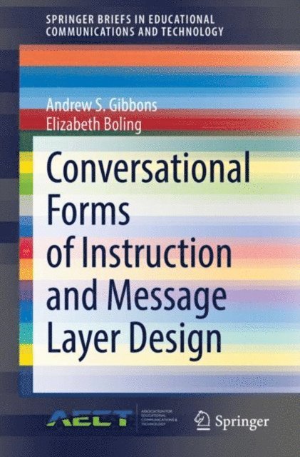 Elizabeth Boling, Andrew S. Gibbons - Conversational Forms of Instruction and Message Layer Design, E-bok