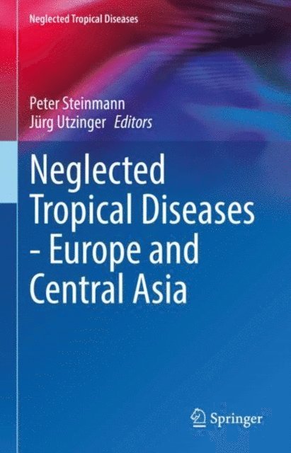 Jurg Utzinger, Peter Steinmann - Neglected Tropical Diseases - Europe and Central Asia, E-bok