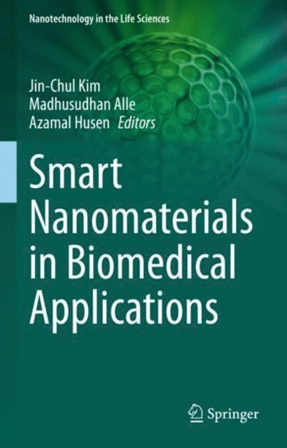 Azamal Husen, Madhusudhan Alle, Jin-Chul Kim - Smart Nanomaterials in Biomedical Applications, E-bok