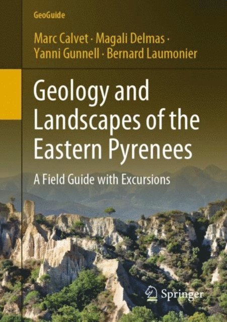 Bernard Laumonier, Yanni Gunnell, Magali Delmas, Marc Calvet - Geology and Landscapes of the Eastern Pyrenees, E-bok