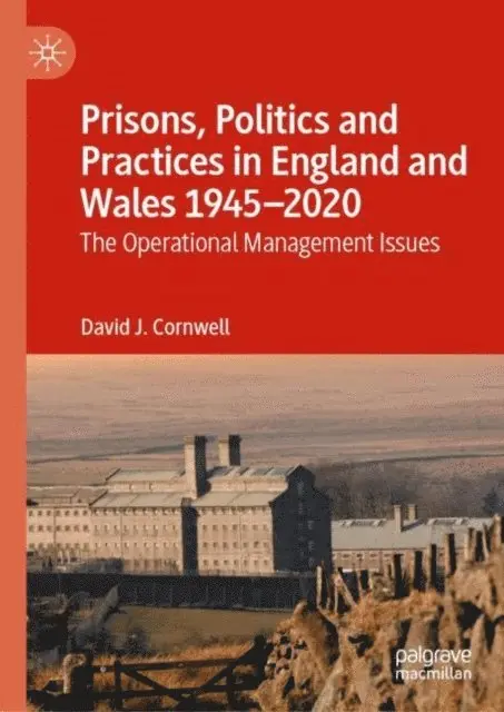 David J. Cornwell - Prisons, Politics and Practices in England and Wales 1945-2020, E-bok. Tillgänglighet: Lägg i varukorg