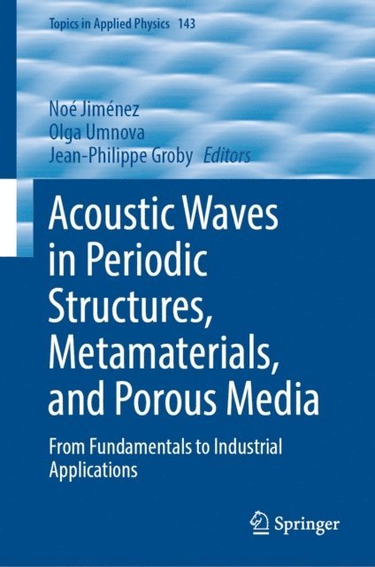 Jean-Philippe Groby, Olga Umnova, Noe Jimenez - Acoustic Waves in Periodic Structures, Metamaterials, and Porous Media, E-bok
