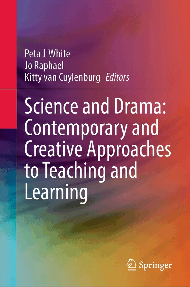 Peta J White, Jo Raphael, Kitty van Cuylenburg - Science and Drama: Contemporary and Creative Approaches to Teaching and Learning, Inbunden