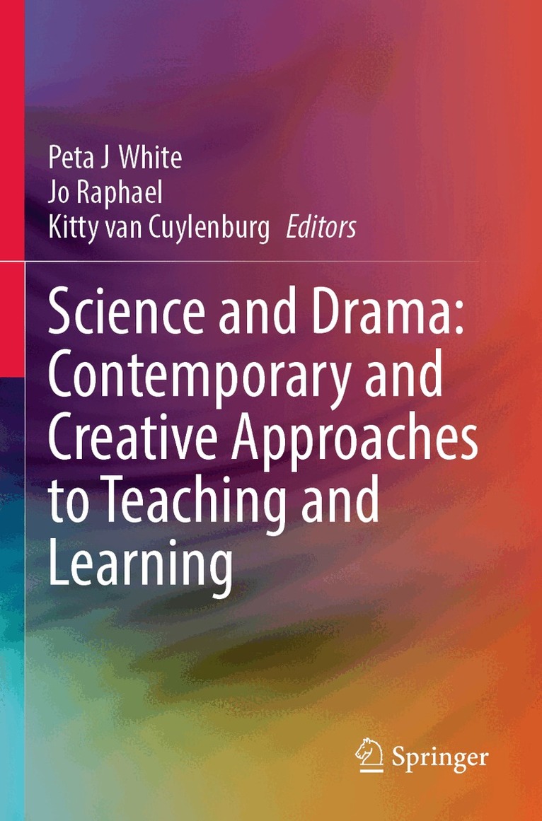 Peta J White, Jo Raphael, Kitty van Cuylenburg - Science and Drama: Contemporary and Creative Approaches to Teaching and Learning, Häftad