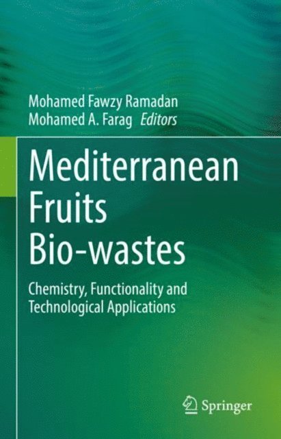 Mohamed A. Farag, Mohamed Fawzy Ramadan - Mediterranean Fruits Bio-wastes, E-bok