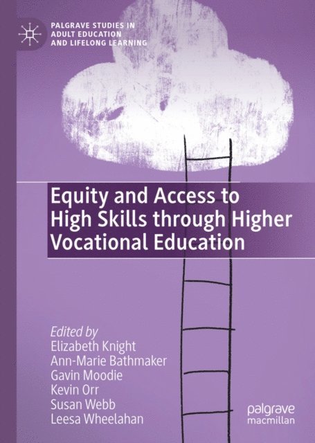 Leesa Wheelahan, Susan Webb, Kevin Orr, Gavin Moodie, Ann-Marie Bathmaker, Elizabeth Knight - Equity and Access to High Skills through Higher Vocational Education, E-bok