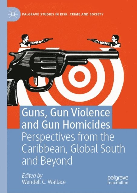 Wendell C. Wallace - Guns, Gun Violence and Gun Homicides, E-bok