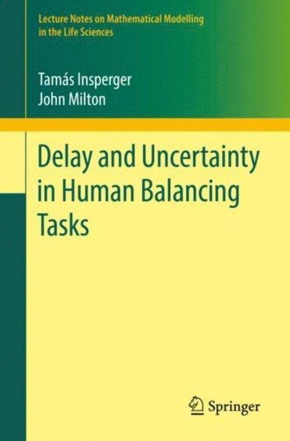 John Milton, Tamas Insperger - Delay and Uncertainty in Human Balancing Tasks, E-bok