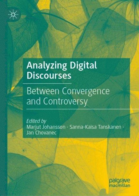 Jan Chovanec, Sanna-Kaisa Tanskanen, Marjut Johansson - Analyzing Digital Discourses, E-bok