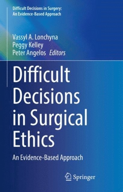Peter Angelos, Peggy Kelley, Vassyl A. Lonchyna - Difficult Decisions in Surgical Ethics, E-bok
