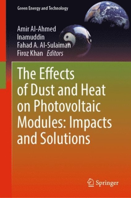 Firoz Khan, Fahad A. Al-Sulaiman, Inamuddin, Amir Al-Ahmed - Effects of Dust and Heat on Photovoltaic Modules: Impacts and Solutions, E-bok