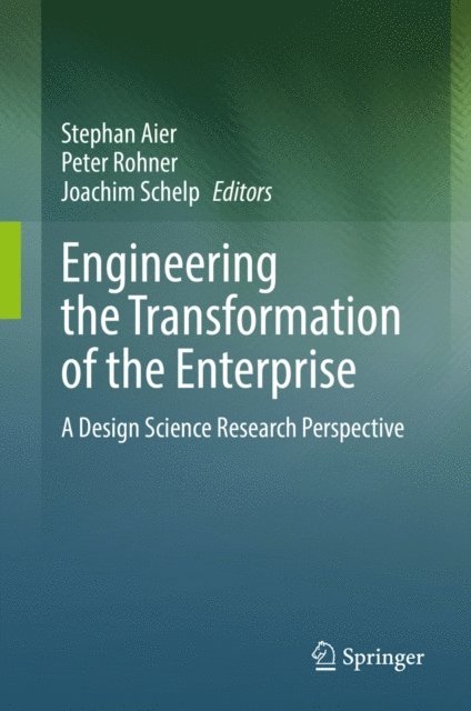 Joachim Schelp, Peter Rohner, Stephan Aier - Engineering the Transformation of the Enterprise, E-bok