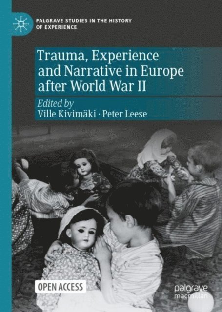 Peter Leese, Ville Kivimaki - Trauma, Experience and Narrative in Europe after World War II, E-bok