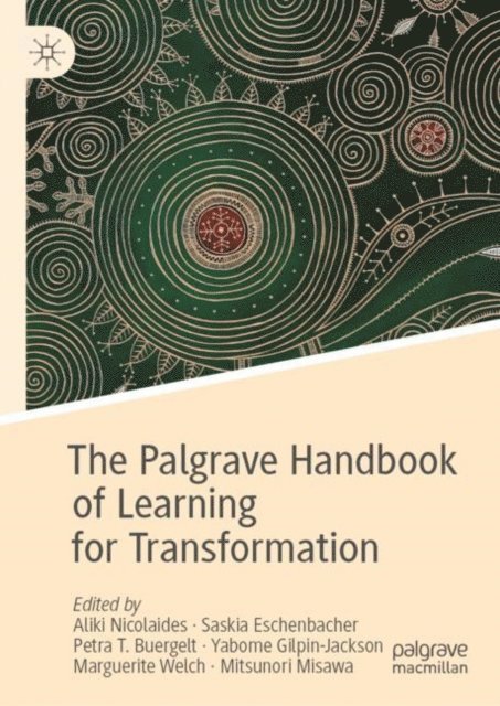 Mitsunori Misawa, Marguerite Welch, Yabome Gilpin-Jackson, Petra T. Buergelt, Saskia Eschenbacher, Aliki Nicolaides - Palgrave Handbook of Learning for Transformation, E-bok