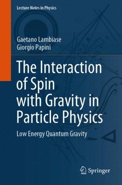 Giorgio Papini, Gaetano Lambiase - Interaction of Spin with Gravity in Particle Physics, E-bok