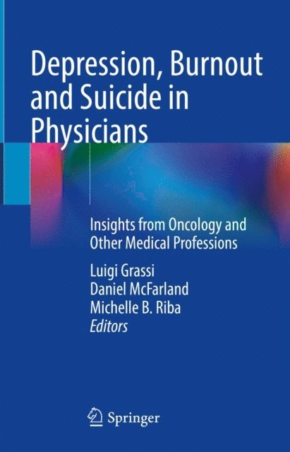 Michelle B. Riba, Daniel McFarland, Luigi Grassi - Depression, Burnout and Suicide in Physicians, E-bok