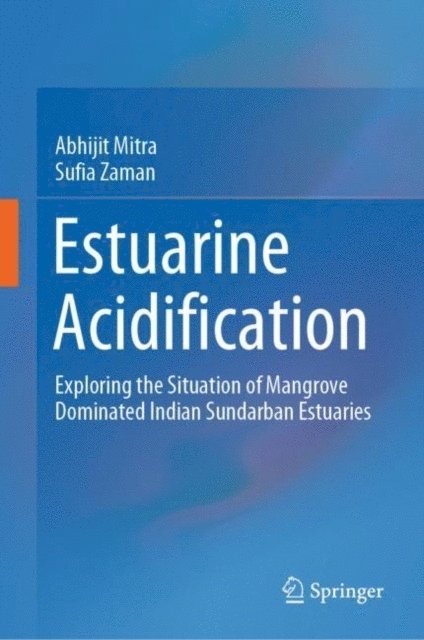 Sufia Zaman, Abhijit Mitra - Estuarine Acidification, E-bok