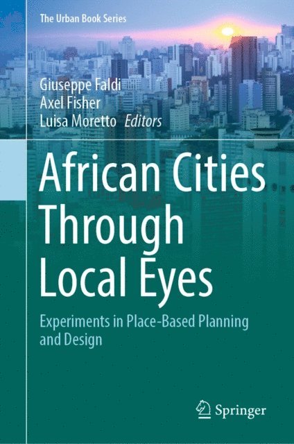 Luisa Moretto, Axel Fisher, Giuseppe Faldi - African Cities Through Local Eyes, E-bok