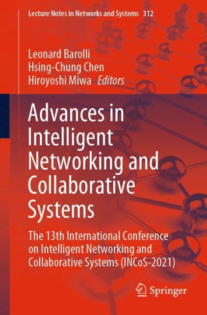 Hiroyoshi Miwa, Hsing-Chung Chen, Leonard Barolli - Advances in Intelligent Networking and Collaborative Systems, E-bok