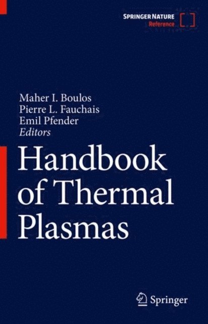 Emil Pfender, Pierre L. Fauchais, Maher I. Boulos - Handbook of Thermal Plasmas, E-bok