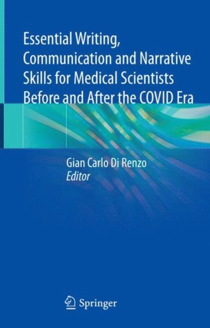 Gian Carlo Di Renzo - Essential Writing, Communication and Narrative Skills for Medical Scientists Before and After the COVID Era, E-bok